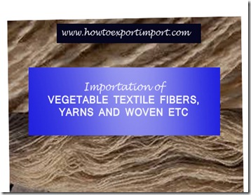 53 methods of Importation of VEGETABLE TEXTILE FIBERS, YARNS AND WOVEN ETC