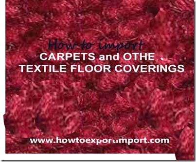 Import methods to import CARPETS  and OTHER TEXTILE FLOOR COVERINGS