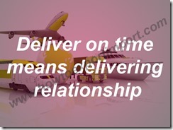 Deliver on time means delivering relationship