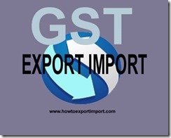 Export procedure changes after GST implementation