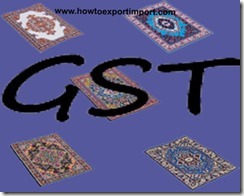 GST for Carpet industries and sale of textile floor coverings GST for Carpet industries and sale of textile floor coverings