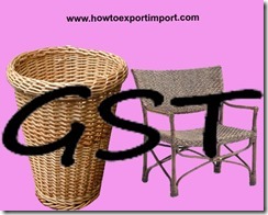 Goods and Service Tax for straw manufacturers, basket ware and wickerwork Goods and Service Tax for straw manufacturers, basket ware and wickerwork