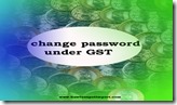 How to change password under Online Application for GST registration in India copy