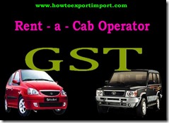 Tariff rate of GST payable for Rent a cab Operator Services Tariff rate of GST payable for Rent a cab Operator Services
