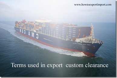 Terms used in export  custom clearance such as Power Of Attorney,Port of Departure, Program Fees,Prohibited Goods,