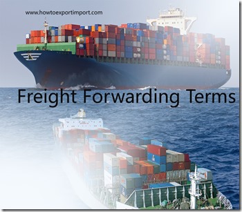 Terms used in freight forwarding such as free carrier,full container load,feeder vessel,final destinatio, freight forwarder,