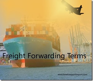 Terms used in freight forwarding such as HouseHouse,Hub Airport,Independent Action,Bond Export Consolidator,Import Document Fee etc