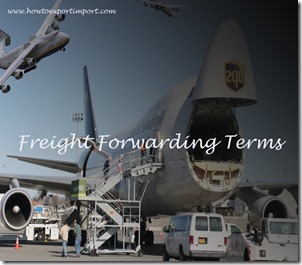 Terms used in freight forwarding such as Transit Port,TRANSIT SHIPMENT,Transmittal Letter,Transportation Mode, Transshipment etc