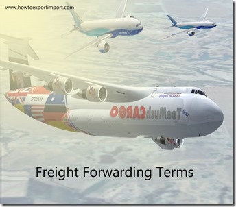 Terms used in freight forwarding such as Unit Load,US CUSTOMS, Validation,Valuation surcharge,Value for Duty,Valuable Cargo etc