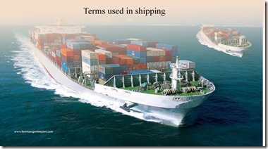 Terms used in shipping such as Delivered at Frontier, Dangerous Goods,Damage for Detention,Delivered At Place,Delivered At Terminal etc