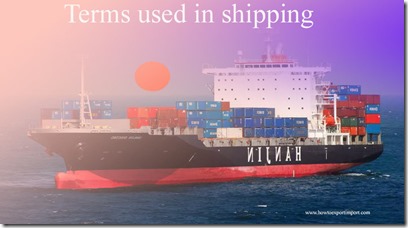 Terms used in shipping such as Tare Weight,Tariff,Tariff Anomaly,Tariff Schedule ,Tariff Quota,Tariff Escalation etc