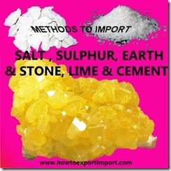 25 How to import SALT , SULPHUR, EARTH & STONE, LIME & CEMENT