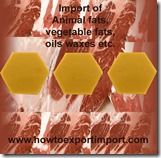 Import of Animal fats, vegetable fats, oils waxes etc