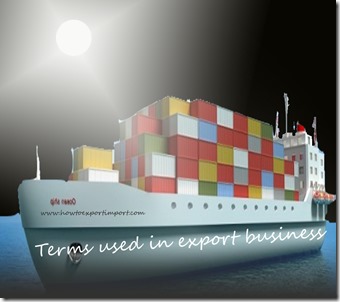 Terms used in export business such as Certificate of insurance,Certificate of manufacture,Certificate of Origin,Charter party etc