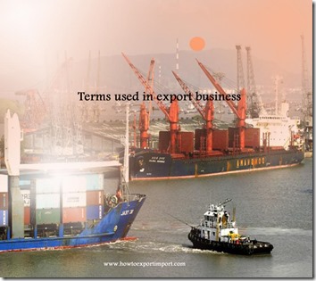 Terms used in export business such as Hedging Tools,Import duties,Import licence,Importation of goods etc