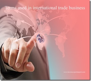 Terms used in international trade  business such as absolute advantage,acceptance,acceptance draft, acceptance, accession,