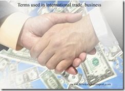 Terms used in international trade  business such Deed of Assignment,Deed of protest,del credere,Delivered at frontier ,
